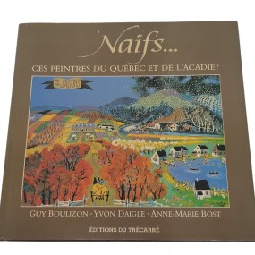 #62655 - 35$ Livre, Naïfs, ces peintres du Québec et de L'Acadie #62655 - 35$ Livre, Naïfs, ces peintres du Québec et de L'Acadie